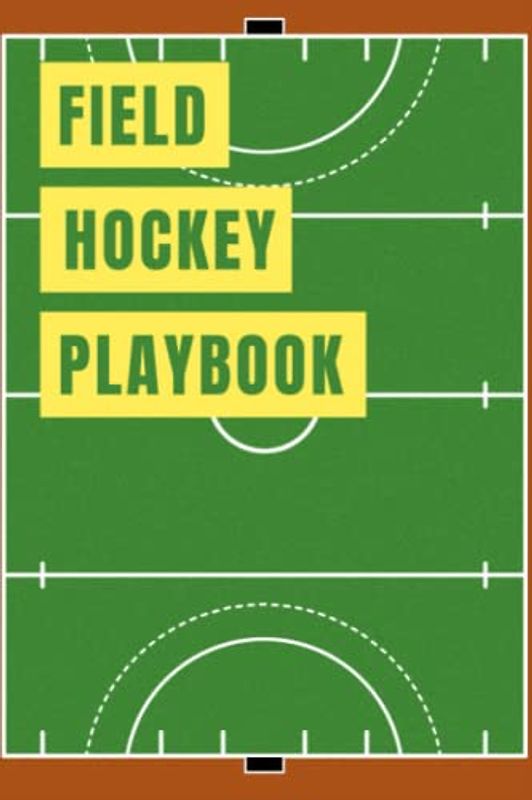 Field Hockey Playbook: Blank Field Diagrams For Drawing Plays, Creating Drills, And Writing Notes - The Perfect Gift For Field Hockey Coaches Or Assistant Field Hockey Coaches