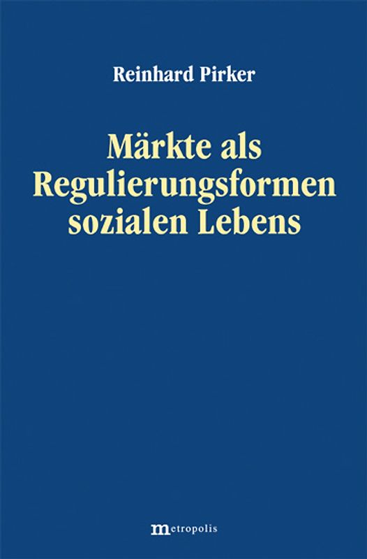 Märkte als Regulierungsformen sozialen Lebens
