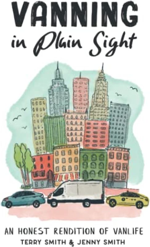 Vanning in Plain Sight: An Honest Rendition of Vanlife