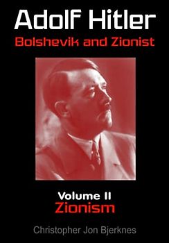 Adolf Hitler Bolshevik and Zionist Volume II Zionism Second Edition