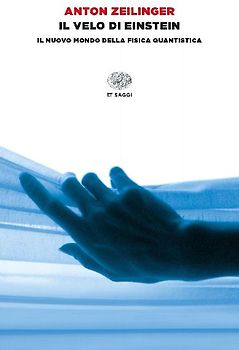 Il velo di Einstein. Il nuovo mondo della fisica quantistica
