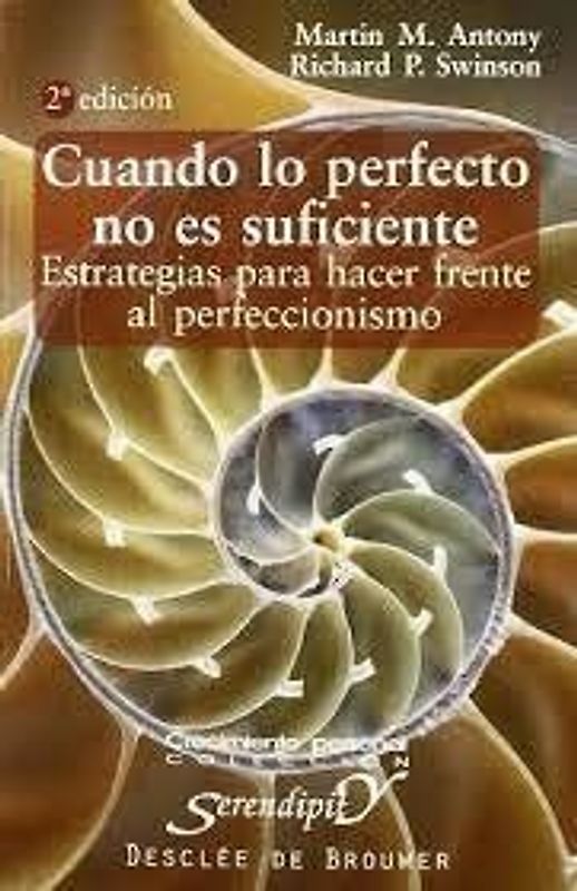 Cuando lo perfecto no es suficiente : estrategias para hacer frente al perfeccionismo