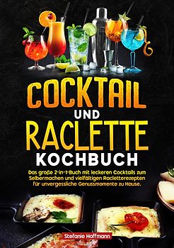 Cocktail und Raclette Kochbuch