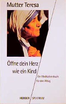 Öffne dein Herz wie ein Kind. Ein Meditationsbuch für den Alltag