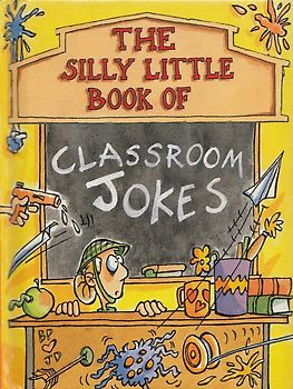 The Silly Little Books of: Classroom Jokes [Hardcover]