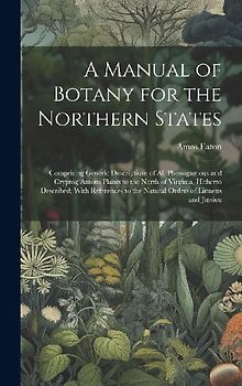 A Manual of Botany for the Northern States