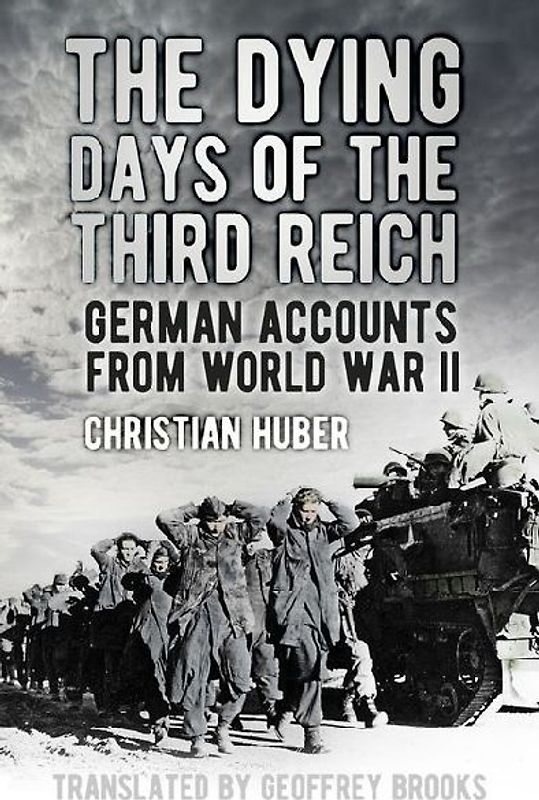 The Dying Days of the Third Reich: German Accounts from World War II