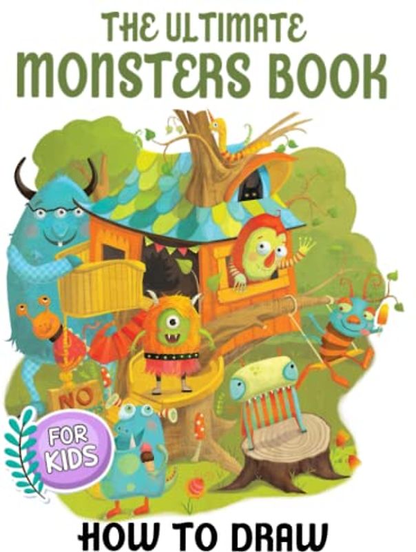 Learn To Draw Ultimate Monsters: New Version 2023 Learn To Draw Characters Step by Step With 20+ Tutorials for Kids, Boys, Girls, Ages 4-8 Girls, Boys, Teens and Adults