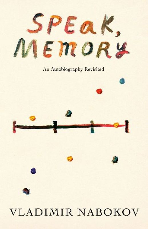 Speak, Memory: An Autobiography Revisited (Vintage International) - Vladimir Nabokov