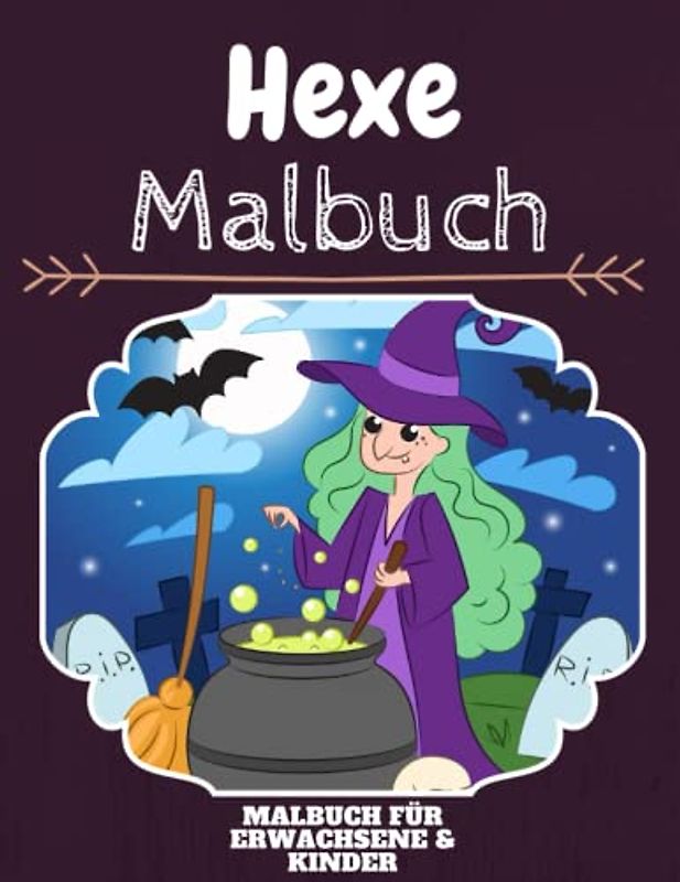Hexe Malbuch: HOHE QUALITÄT: Lustiges Hexe Malbuch für Kinder Und Erwachsene: Süßes Hexe-Malbuch für Kinder und Kleinkinder-Spaß Designs für Jungen und Mädchen (Vorschule)
