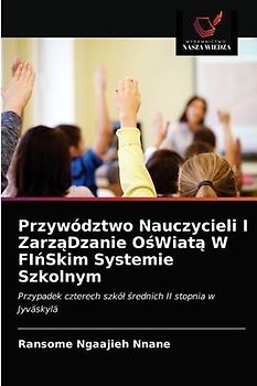 Przywództwo Nauczycieli I Zarz¿Dzanie O¿Wiat¿ W FI¿Skim Systemie Szkolnym
