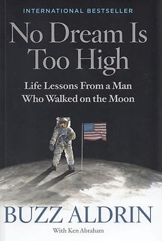 No Dream Is Too High: Life Lessons From a Man Who Walked on the Moon - Buzz Aldrin & Ken Abraham [Paperback]