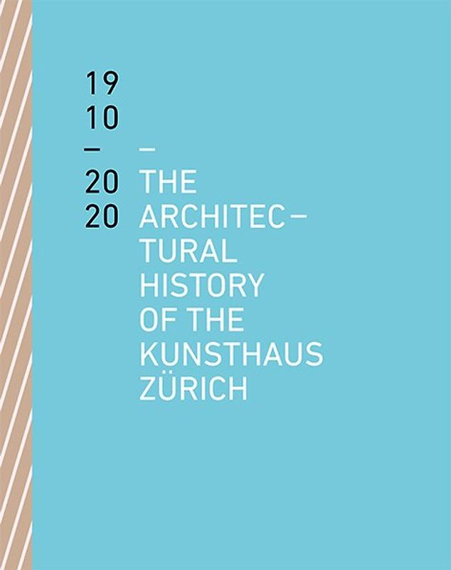 The Architectural History of the Kunsthaus Zürich 1910–2020