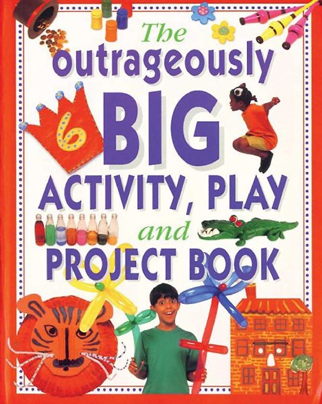 The Outrageously Big Activity, Play and Project Book