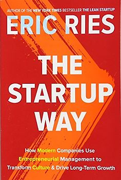 The Startup Way: How Modern Companies Use Entrepreneurial Management to Transform Culture and Drive Long-Term Growth