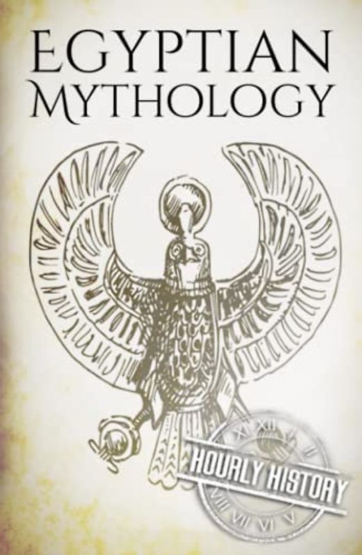 Egyptian Mythology: A Concise Guide to the Ancient Gods and Beliefs of Egyptian Mythology (Greek Mythology - Norse Mythology - Egyptian Mythology - Celtic Mythology)