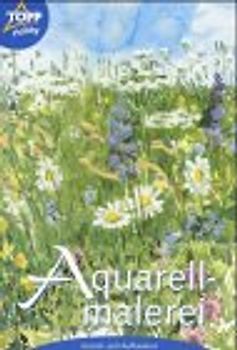 Aquarellmalerei. Einführungs- und Aufbaukurs