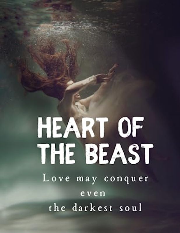 Heart of the Beast "Love can conquer even the darkest soul."