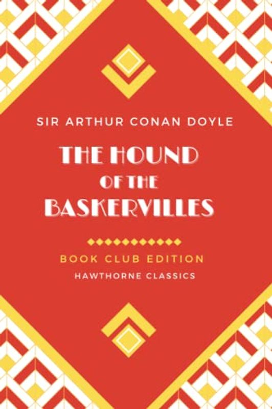 The Hound of the Baskervilles: Unabridged and Annotated For Sherlock Holmes Book Clubs and Students of Sir Arthur Conan Doyle