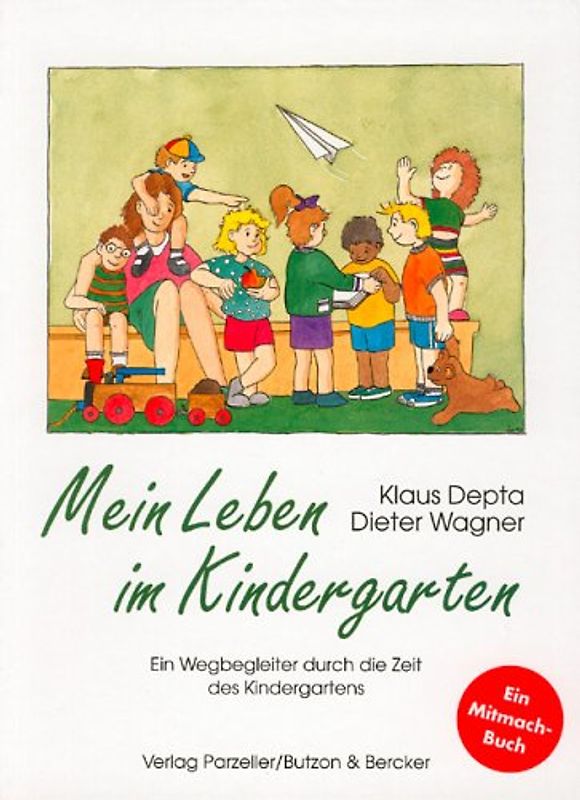 Mein Leben im Kindergarten. Ein Wegbegleiter durch die Zeit des Kindergartens