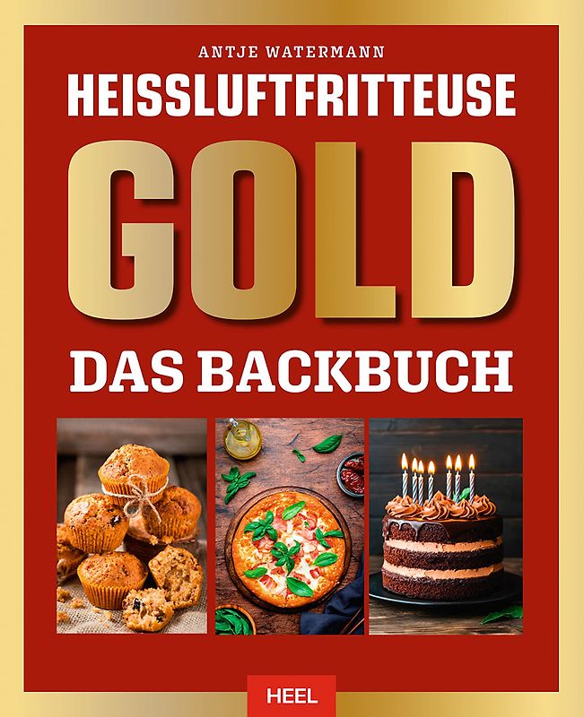 Heißluftfritteuse GOLD Das Backbuch