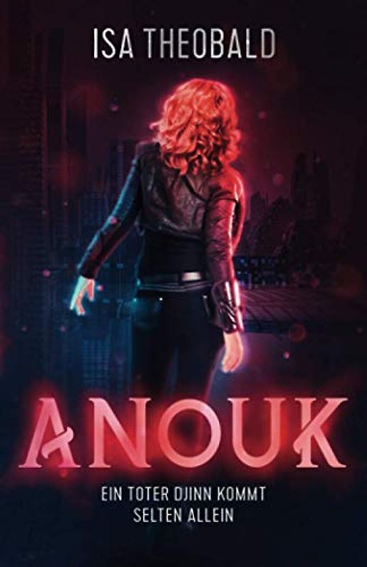 Anouk: Ein toter Djinn kommt selten allein