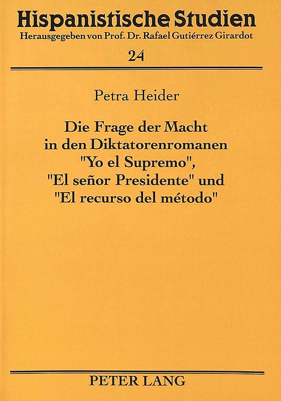 Die Frage der Macht in den Diktatorenromanen «Yo el Supremo», «El señor Presidente» und «El recurso del método»