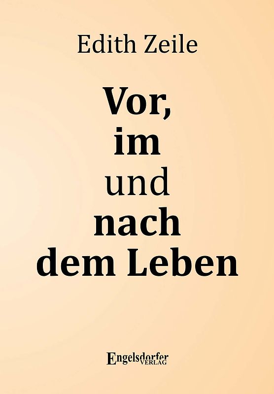 Vor, im und nach dem Leben