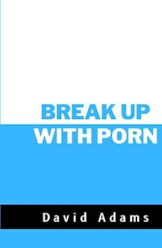 Break Up With Porn