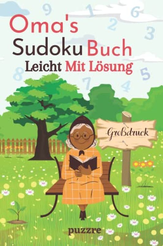 Oma's Sudoku Buch Leicht Mit Lösung Großdruck: Rätselbuch Sudoku Erwachsene Geschenk - Logikspiele für Senioren - Geschenkidee für die geliebte Oma - Kompaktes Format 6x9 Zoll