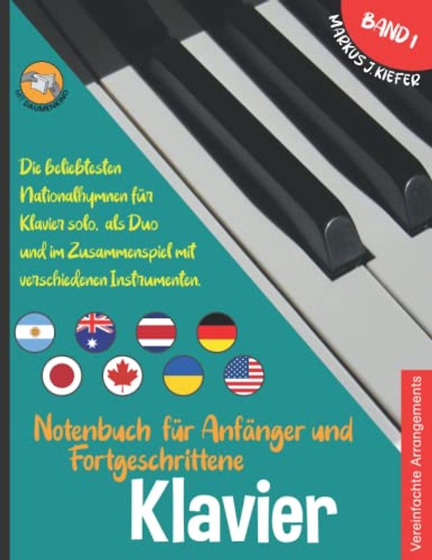 Klavier Notenbuch für Anfänger und Fortgeschrittene: Die beliebtesten Nationalhymnen der Welt für Klavier Solo, im Duo und im Zusammenspiel mit vielen ... JOIN-IN-MUSIC | Mit Klavierbegleitung. Band 1