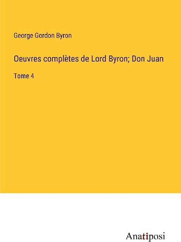 Oeuvres complètes de Lord Byron; Don Juan