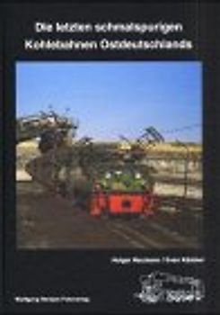 Die letzten schmalspurigen Kohlebahnen Ostdeutschlands