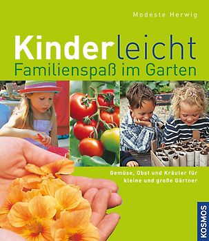 Kinderleicht! Familienspaß im Garten