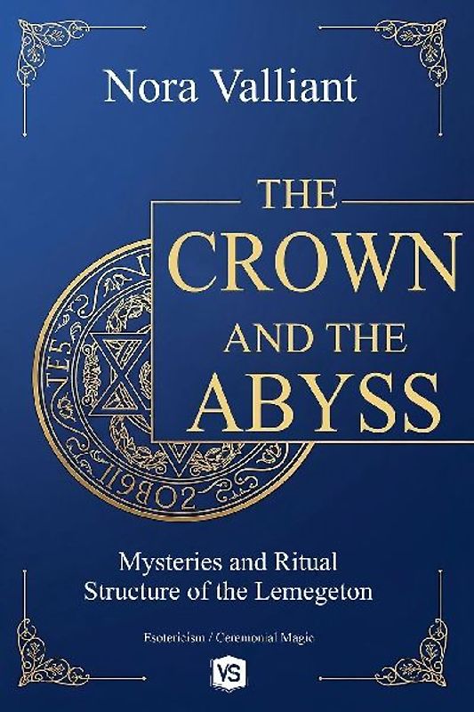 The Crown and the Abyss - Mysteries and Ritual Structure of the Lemegeton