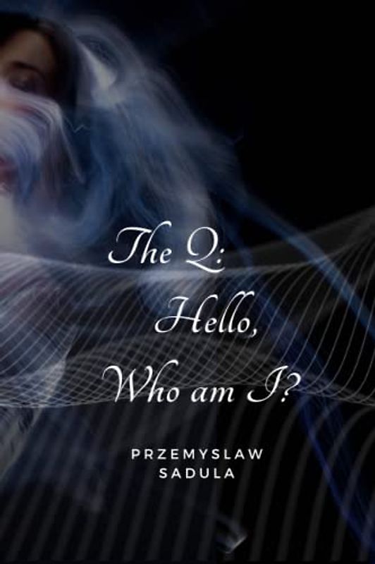 The Q: Hello, Who am I ?
