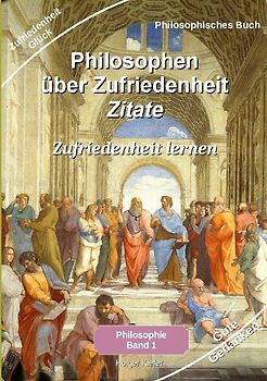 Philosophen über Zufriedenheit - Zitate