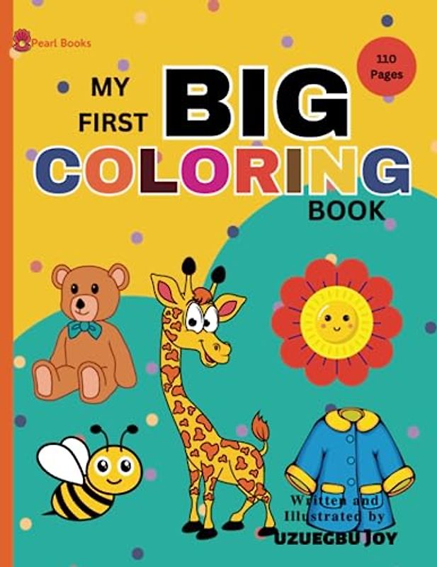 My first big colouring book: A dlightful coloring experience designed for the little ones.