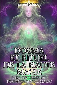 Dogme et Rituel de la Haute Magie - Part I: The Doctrine of Transcendental Magic