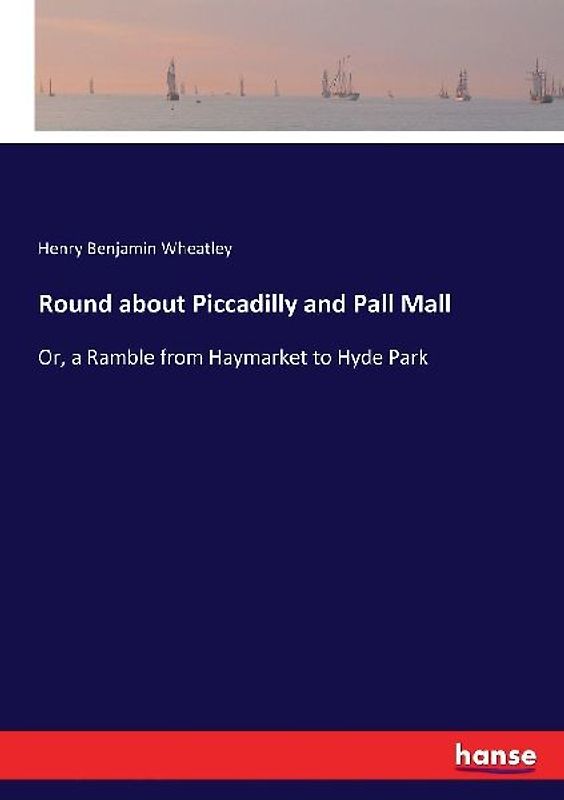 Round about Piccadilly and Pall Mall