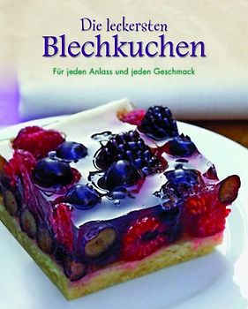 Die leckersten Blechkuchen. Für jeden Anlass und jeden Geschmack