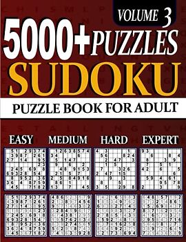 5000+ Sudoku Puzzle for Adults: 5000 ULTIMATE Puzzles Big Book 1260 Easy, 1260 Mediumy, 1260 Hard & 1260 Extreme Hard Expert Beginner Seniors And young Vol 3