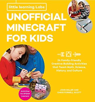 Little Learning Labs: Unofficial Minecraft for Kids, abridged paperback edition: 24 Family-Friendly Creative Building Activities That Teach Math, ... and Culture; Projects for STEAM Learners (2)