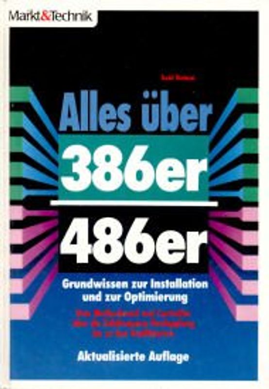 Alles über 386er /486er. Vom Motherboard und Controller über die Taktfrequenz-Verdopplung bis zu den Grafikkarten