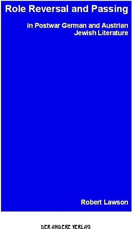 Role Reversal and Passing in Postwar German and Austrian Jewish Literature