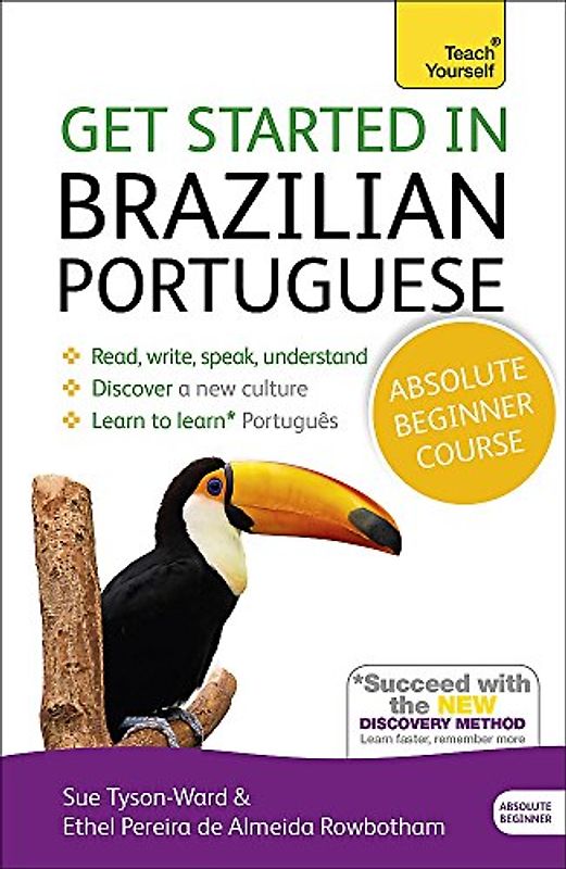 Get Started in Brazilian Portuguese Absolute Beginner Course: (Book and audio support) (Teach Yourself)