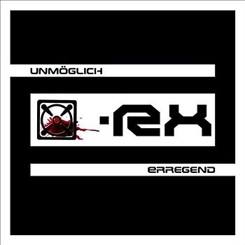 X-Rx - Unmöglich Erregend