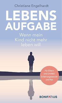 Lebensaufgabe - Wenn mein Kind nicht mehr leben will
