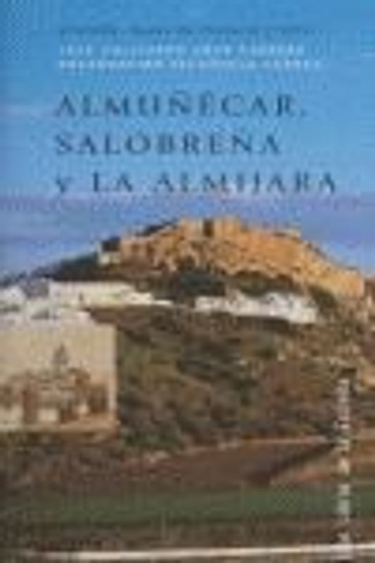 Granada : guías de historia y arte : Almuñécar, Salobreña y La Almijara