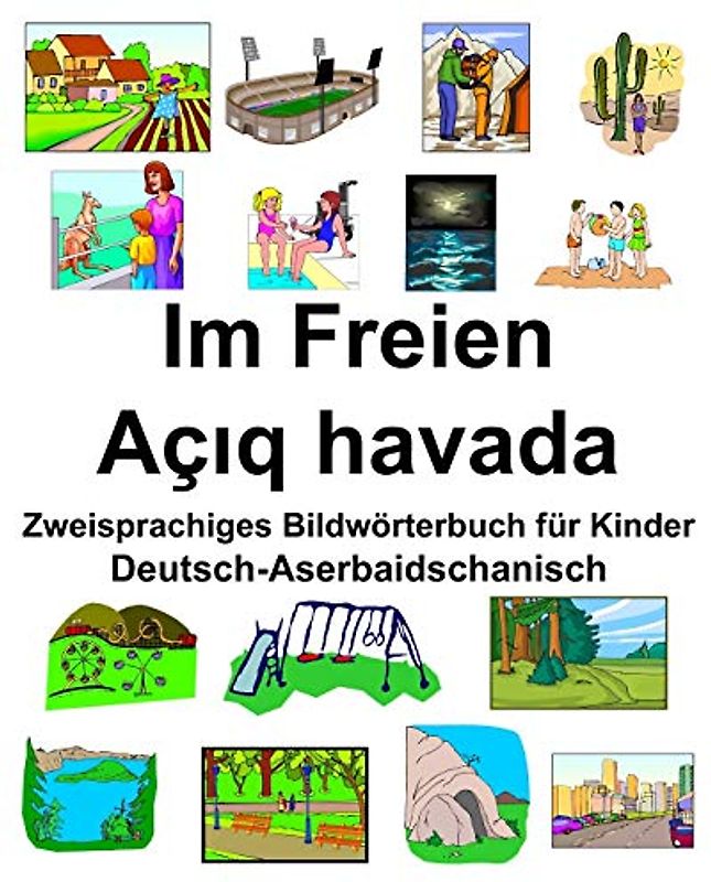 Deutsch-Aserbaidschanisch Im Freien/Açıq havada Zweisprachiges Bildwörterbuch für Kinder